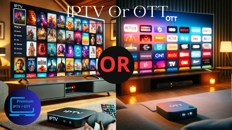 IPTV or OTT