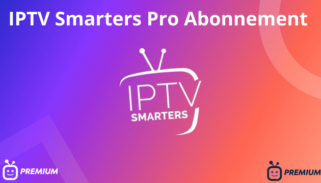 IPTV Smarters Pro Abonnement