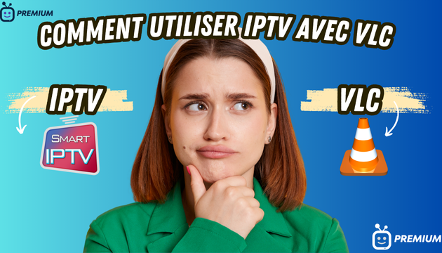 IPTV VLC Le Guide complet pour utiliser.